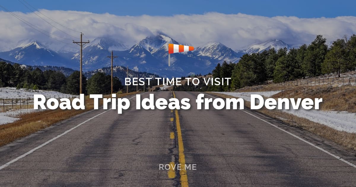 Road Trip Ideas from Denver 2024 Rove.me